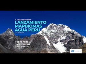 Lanzamiento Colección 4 Mapbiomas Agua Perú
